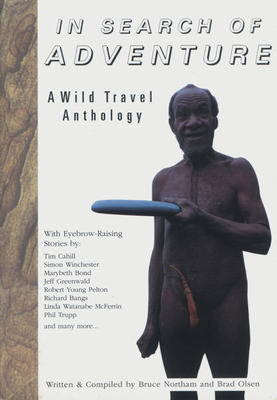In Search of Adventure: A Wild Travel Anthology 1888729031 Book Cover