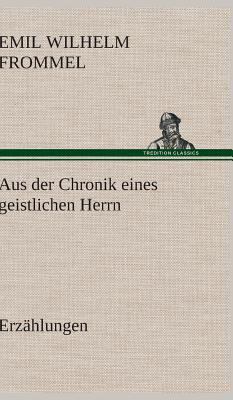 Aus Der Chronik Eines Geistlichen Herrn [German] 3847249282 Book Cover