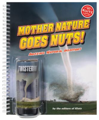 Mother Nature Goes Nuts!: Amazing Natural Disas... 1591743389 Book Cover