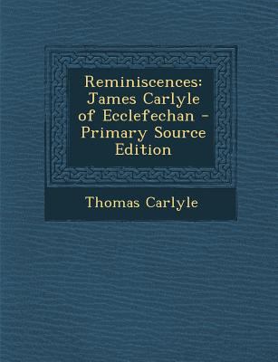 Reminiscences: James Carlyle of Ecclefechan 1294011278 Book Cover