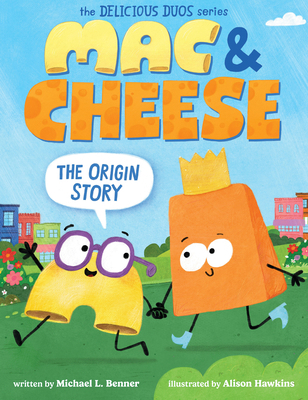 Mac & Cheese: The Origin Story (Delicious Duos ... 154614076X Book Cover
