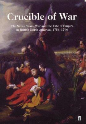 Crucible of War: The Seven Year's War and the F... 0571205356 Book Cover