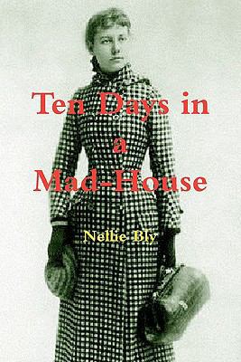 Ten Days in a Mad-House 146369539X Book Cover