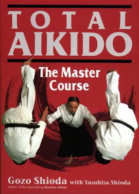 Total Aikido: The Master Course B000WRFMYU Book Cover