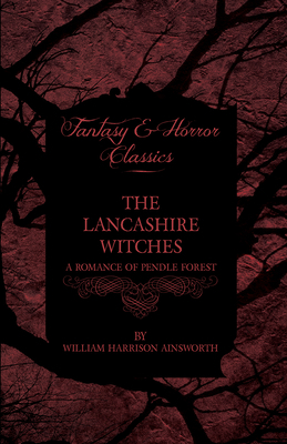 The Lancashire Witches - A Romance Of Pendle Fo... 1443706027 Book Cover