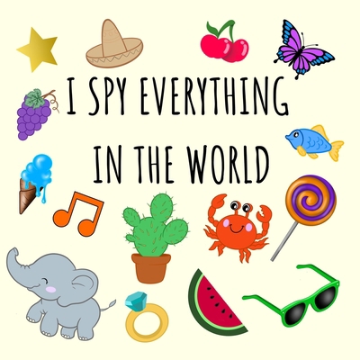 I Spy Everything In The World: i spy for kids b... B08H6S18YR Book Cover