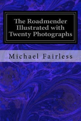 The Roadmender Illustrated with Twenty Photographs 153325785X Book Cover