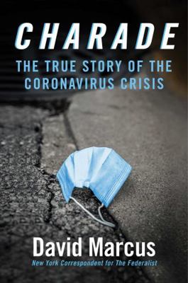 Charade: The True Story of the Coronavirus Crisis 1684511798 Book Cover