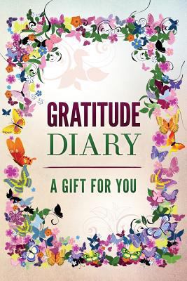 Gratitude Diary: A Gift for You 1523317183 Book Cover