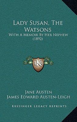 Lady Susan, The Watsons: With A Memoir By Her N... 1166664279 Book Cover