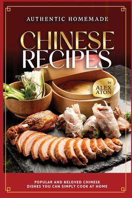 Authentic Homemade Chinese Recipes: Popular and... B0CPD7HGT6 Book Cover