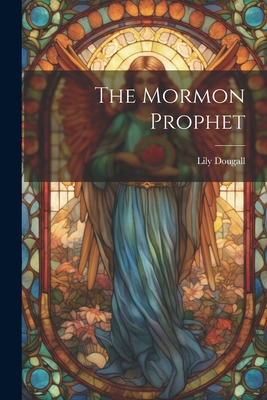 The Mormon Prophet 1021954659 Book Cover