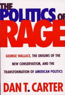 The Politics of Rage : George Wallace, the Orig... 0807121134 Book Cover