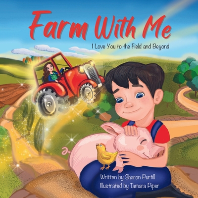 Farm With Me: I Love You to the Field and Beyon... 1990469639 Book Cover