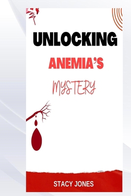 Unlocking Anemia's Mystery B0D28QYCQL Book Cover