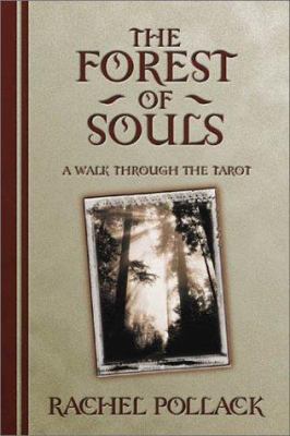 The Forest of Souls: A Walk Through the Tarot 1567185339 Book Cover