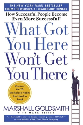 What Got You Here Won't Get You There: How Succ... B00KEBSMBO Book Cover