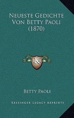 Neueste Gedichte Von Betty Paoli (1870) [German] 1167579941 Book Cover