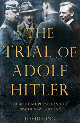 The Trial of Adolf Hitler: The Beer Hall Putsch... 1447251113 Book Cover