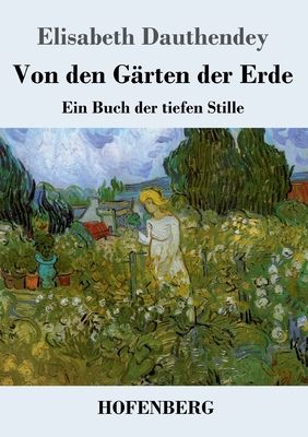 Von den Gärten der Erde: Ein Buch der tiefen St... [German] 3743738791 Book Cover