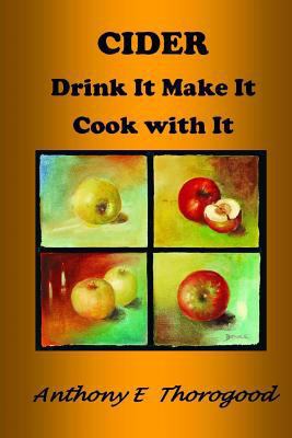 CIDER Drink It Make It Cook with It: Revised & ... 1494995719 Book Cover