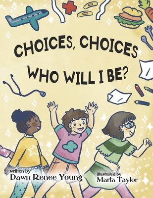 Choices, Choices, Who Will I Be 1959548743 Book Cover