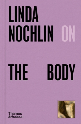 Linda Nochlin on the Body 0500027250 Book Cover