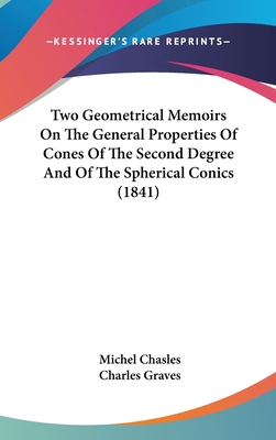 Two Geometrical Memoirs On The General Properti... 1437423221 Book Cover