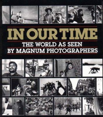 In Our Time: The World as Seen by Magnum Photog... 0393027678 Book Cover