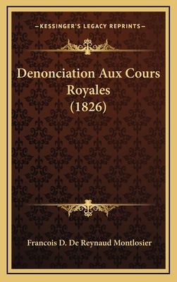 Denonciation Aux Cours Royales (1826) [French] 1167909143 Book Cover
