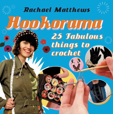 Hookorama: 25 Fabulous Things to Crochet 1846011205 Book Cover