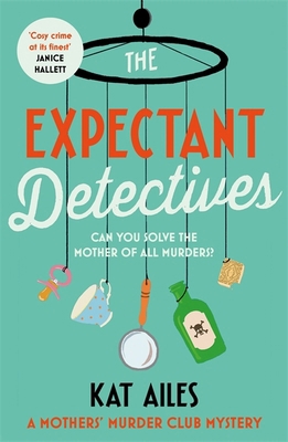 The Expectant Detectives: 'Cosy crime at its fi... 1804180912 Book Cover