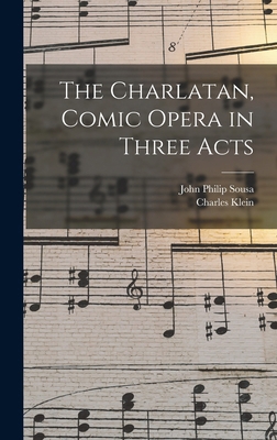 The Charlatan, Comic Opera in Three Acts 1017732434 Book Cover
