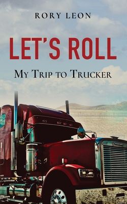 Let's Roll: My Trip to Trucker B0DGDMVRKB Book Cover