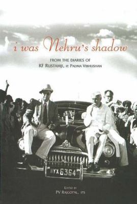 I Was Nehru's Shadow: From the Diaries of KF Ru... 8183280390 Book Cover