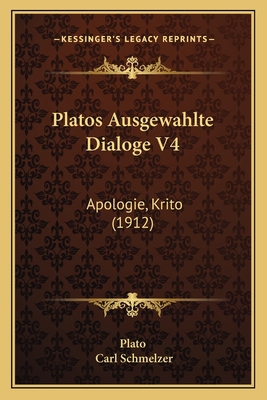 Platos Ausgewahlte Dialoge V4: Apologie, Krito ... [German] 116803339X Book Cover