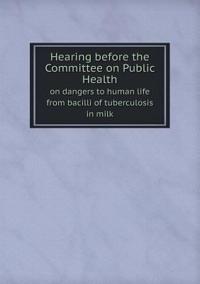 Hearing before the Committee on Public Health o... 5518812310 Book Cover