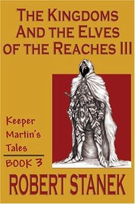 The Kingdoms & The Elves Of The Reaches III (Ke... 1575450631 Book Cover