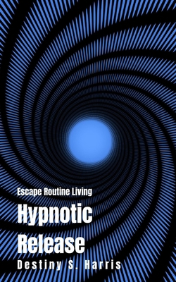 Escape Routine Living: Hypnotic Release B0CWF1BWN6 Book Cover