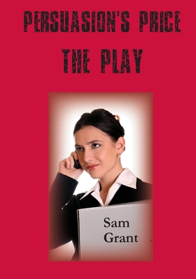 Persuasion's Price - A Play 1782228705 Book Cover