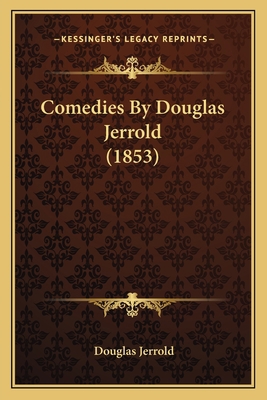 Comedies By Douglas Jerrold (1853) 1164034715 Book Cover