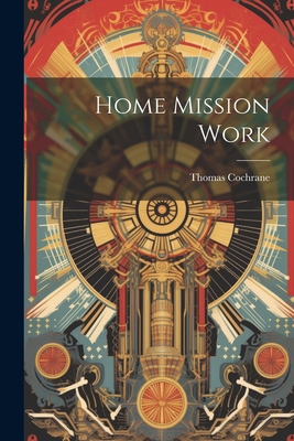 Home Mission Work 1022184822 Book Cover