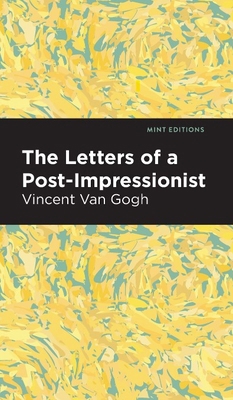 The Letters of a Post-Impressionist: Being the ... B0CRKK2R9R Book Cover