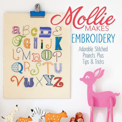 Mollie Makes Embroidery: Adorable Stitched Proj... 1620335425 Book Cover