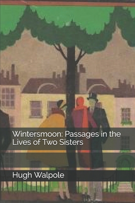 Wintersmoon: Passages in the Lives of Two Sisters 1706912455 Book Cover