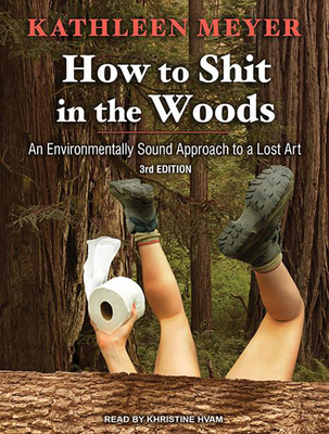 How to Shit in the Woods: An Environmentally So... 1494551187 Book Cover