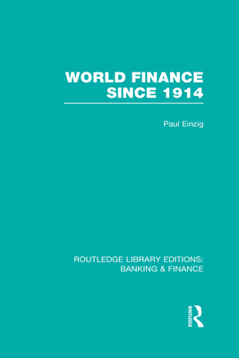 World Finance Since 1914 (Rle Banking & Finance) 0415539471 Book Cover