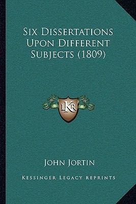 Six Dissertations Upon Different Subjects (1809) 1164889753 Book Cover