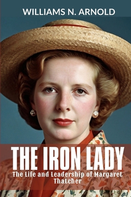 The Iron Lady: The Life and Leadership of Marga...            Book Cover