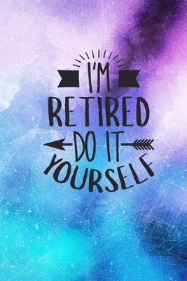 I'm Retired Do It Yourself: Retirement Gift Ide... 0464471591 Book Cover